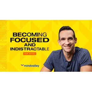 Becoming Focused and Indistractable 2025-6 2026